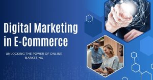 What is Digital Marketing in E-Commerce? A Complete Guide 