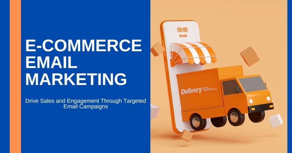 E-Commerce Email Marketing: Strategies, Tips, and Best Practices
