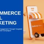 E-Commerce Email Marketing: Strategies, Tips, and Best Practices