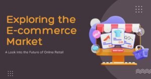 Exploring the E-commerce Market