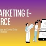 Web Marketing E-Commerce: Your Complete Guide to Online Success