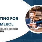 Digital Marketing for E-commerce: Your Complete Strategy Guide