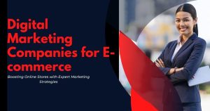 Digital Marketing Companies for E-commerce