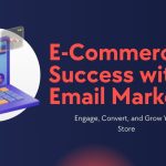 E-Commerce Success with Email Marketing