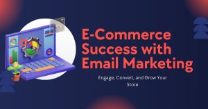 E-Commerce Success with Email Marketing