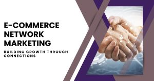 E-commerce Network Marketing