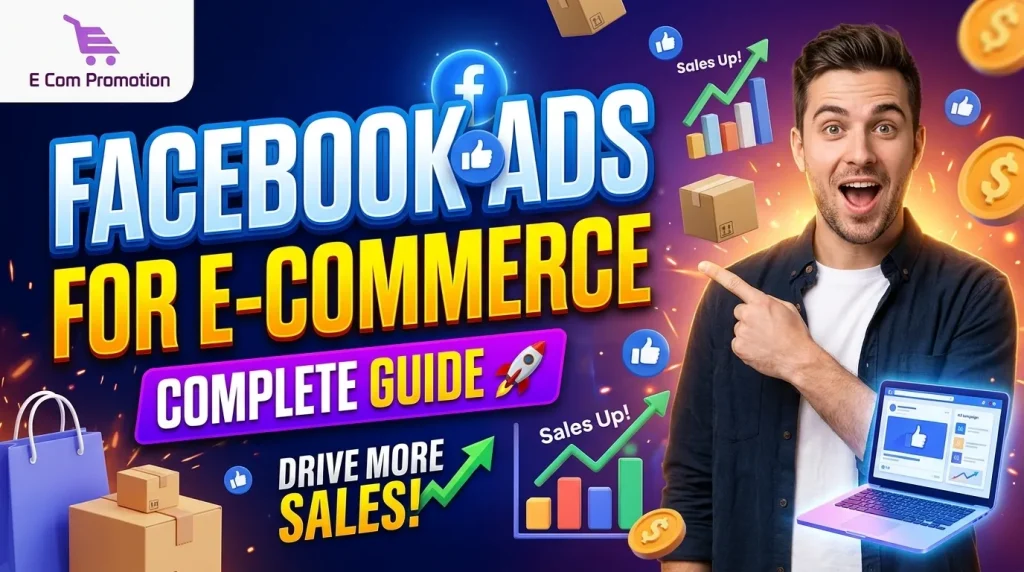 Facebook Ads for E-commerce A Complete Guide to Driving Online Sales