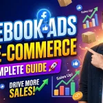 Facebook Ads for E-commerce A Complete Guide to Driving Online Sales